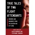 thumbnail image 1 of Pre-Owned True Tales Of TWA Flight Attendants (Paperback) 1951744888 9781951744885, 1 of 1