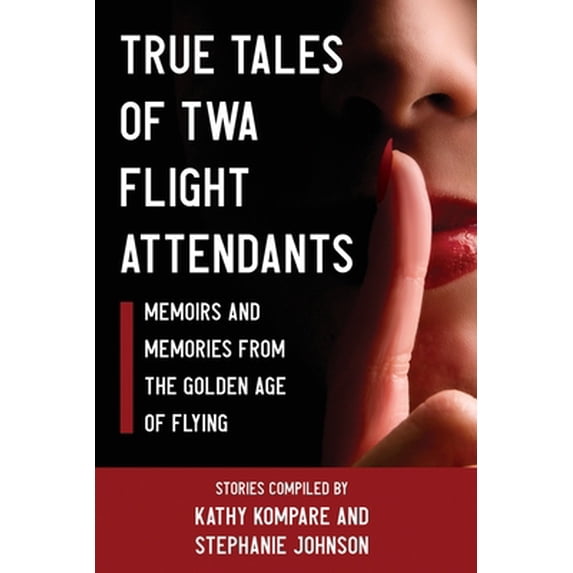 Pre-Owned True Tales Of TWA Flight Attendants (Paperback) 1951744888 9781951744885