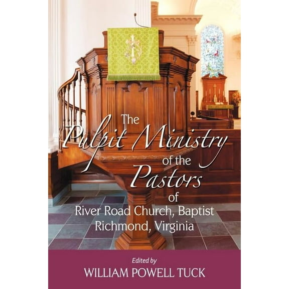The Pulpit Ministry of the Pastors of River Road Church, Baptist, Richmond, Virginia