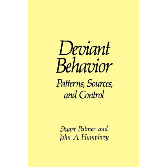 Deviant Behavior: Patterns, Sources, and Control, (Hardcover)