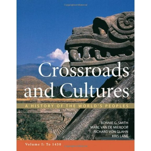 Pre-Owned Crossroads and Cultures, Volume I: To 1450: A History of the World's Peoples (Paperback) 0312442130 9780312442132