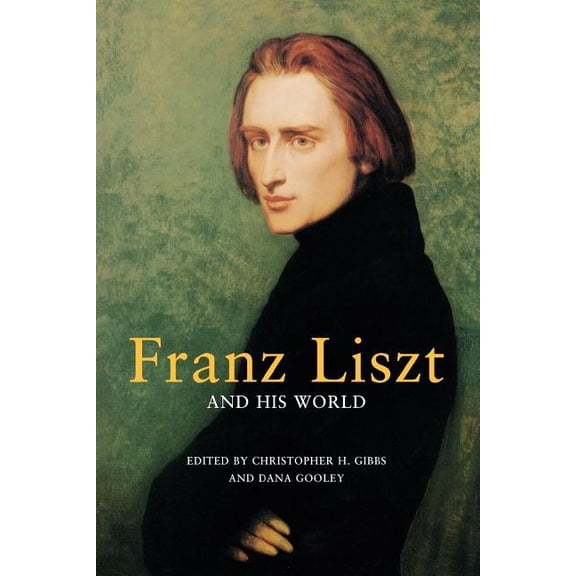 Bard Music Festival Franz Liszt and His World, Book 17, (Paperback)