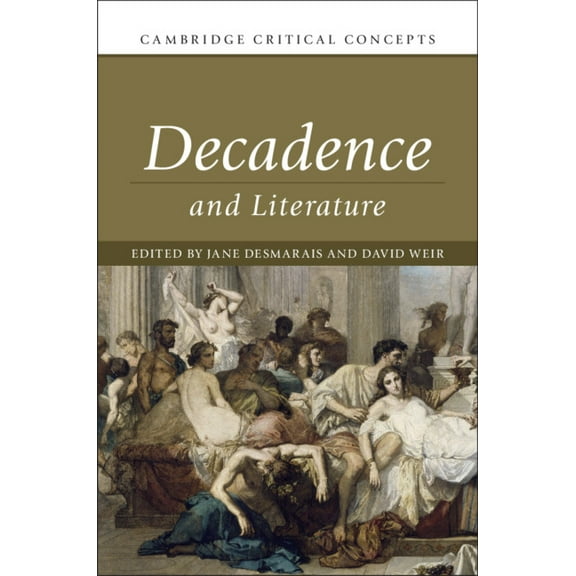 Cambridge Critical Concepts Decadence and Literature, (Hardcover)
