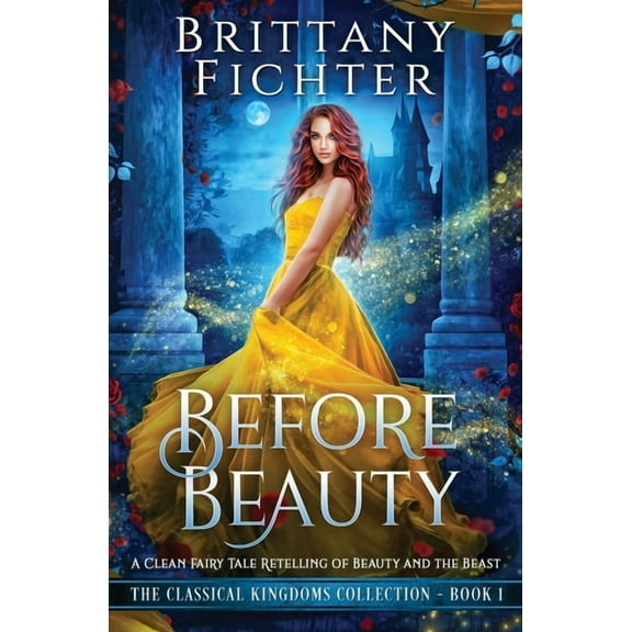 The Classical Kingdoms Collection Before Beauty: A Retelling of Beauty and the Beast, Book 1, (Paperback)