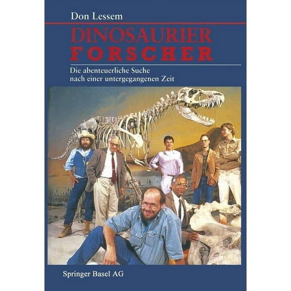 Dinosaurierforscher: Die Abenteuerliche Suche Nach Einer Untergegangenen Zeit, (Paperback)