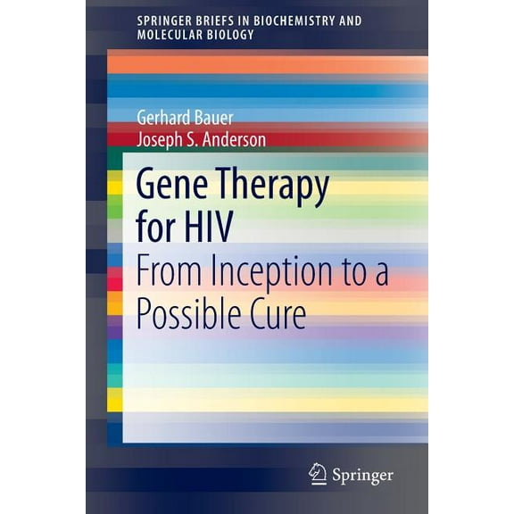 Springerbriefs in Biochemistry and Molec Gene Therapy for HIV: From Inception to a Possible Cure, (Paperback)