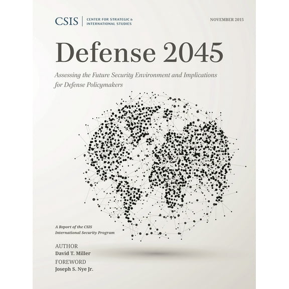 CSIS Reports Defense 2045: Assessing the Future Security Environment and Implications for Defense Policymakers, (Paperback)