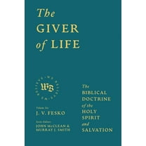 We Believe The Giver of Life: The Biblical Doctrine of the Holy Spirit and Salvation, (Hardcover)