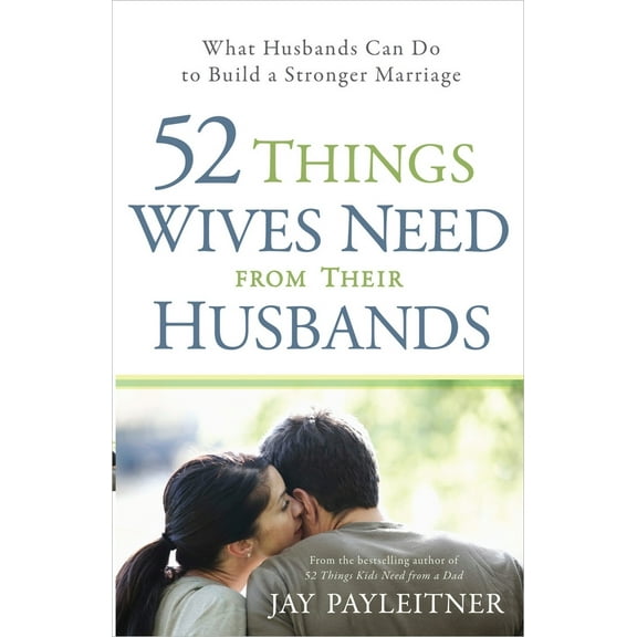 Pre-Owned 52 Things Wives Need from Their Husbands: What Husbands Can Do to Build a Stronger Marriage (Paperback) 0736944710 9780736944717