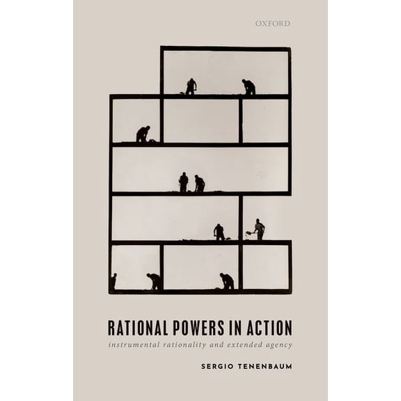 Rational Powers in Action: Instrumental Rationality and Extended Agency, (Paperback)