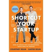 Shortcut Your Startup : Speed up Success with Unconventional Advice from the Trenches, Used [Hardcover]