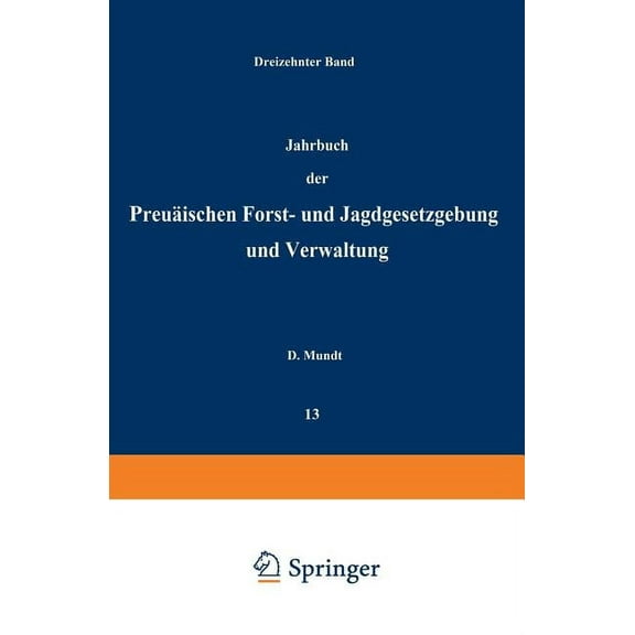 Jahrbuch Der Preußischen Forst- Und Jagdgesetzgebung Und Verwaltung: Dreizehnter Band, (Paperback)