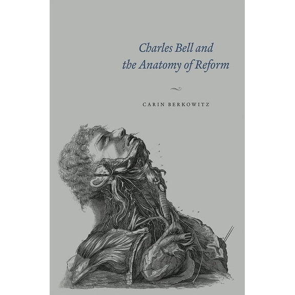 Charles Bell and the Anatomy of Reform, (Hardcover)