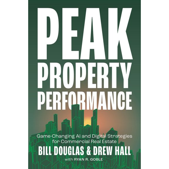 Pre-Owned Peak Property Performance: Game-Changing AI and Digital Strategies for Commercial Real Estate (Hardcover) 1639081283 9781639081288