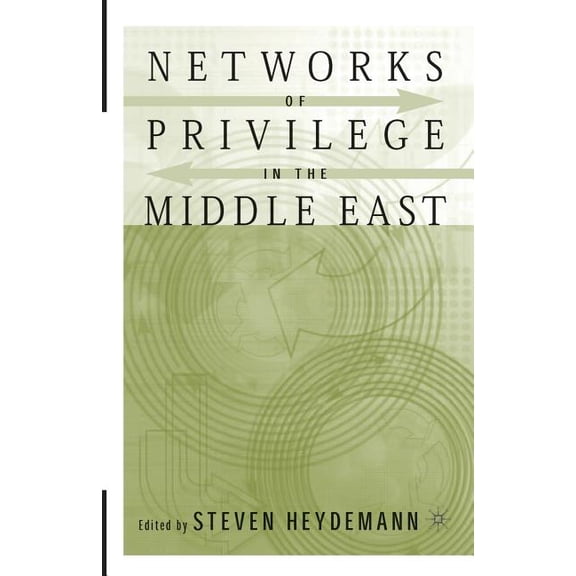 Networks of Privilege in the Middle East: The Politics of Economic Reform Revisited, (Paperback)