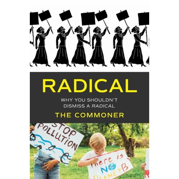 Radical: Why you shouldn't dismiss a Radical, (Paperback)