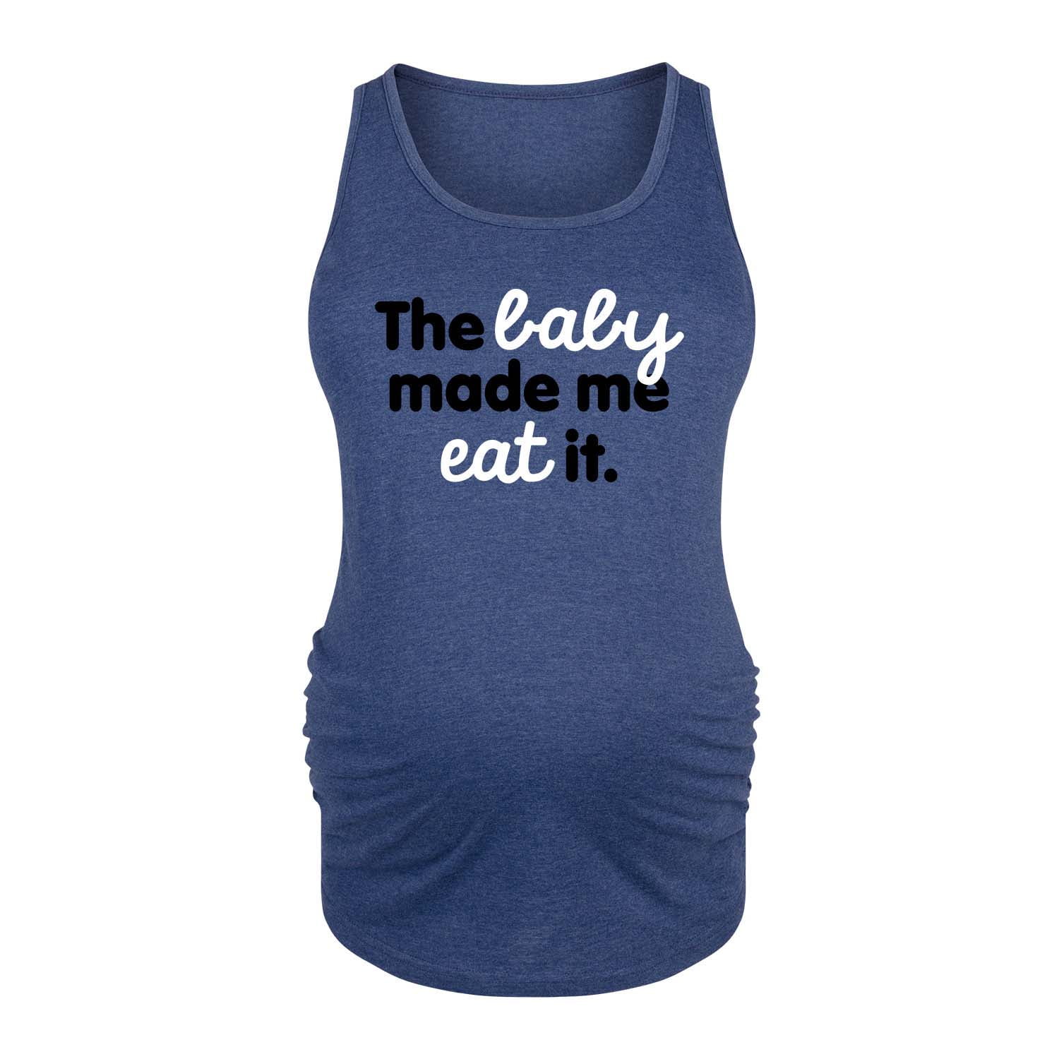Women's Maternity Graphic Tank Top Bloom Maternity The Baby Made Me Eat It 