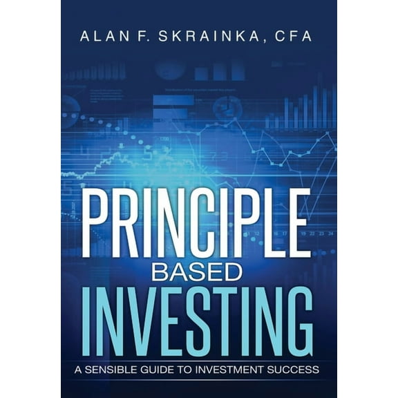 Principle Based Investing: A Sensible Guide to Investment Success (Hardcover)