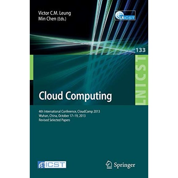 Cloud Computing: 4th International Conference, CloudComp 2013, Wuhan, China, October 17-19, 2013, Revised Selected Papers (Lecture Notes of the ... and Telecommunications Engineering)