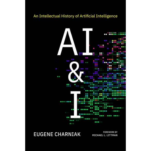 AI & I: An Intellectual History of Artificial Intelligence, (Paperback)