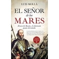 thumbnail image 1 of El señor de los mares: Ãlvaro de Bazán, el almirante jamás derrotado (Novela Histórica) Almuzara 9788418089947, 1 of 2