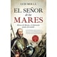 thumbnail image 1 of El señor de los mares: Ãlvaro de Bazán, el almirante jamás derrotado (Novela Histórica) Almuzara 9788418089947, 1 of 2
