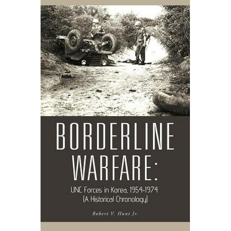 Borderline Warfare : Unc Forces in Korea, 1954-1974 (a Historical