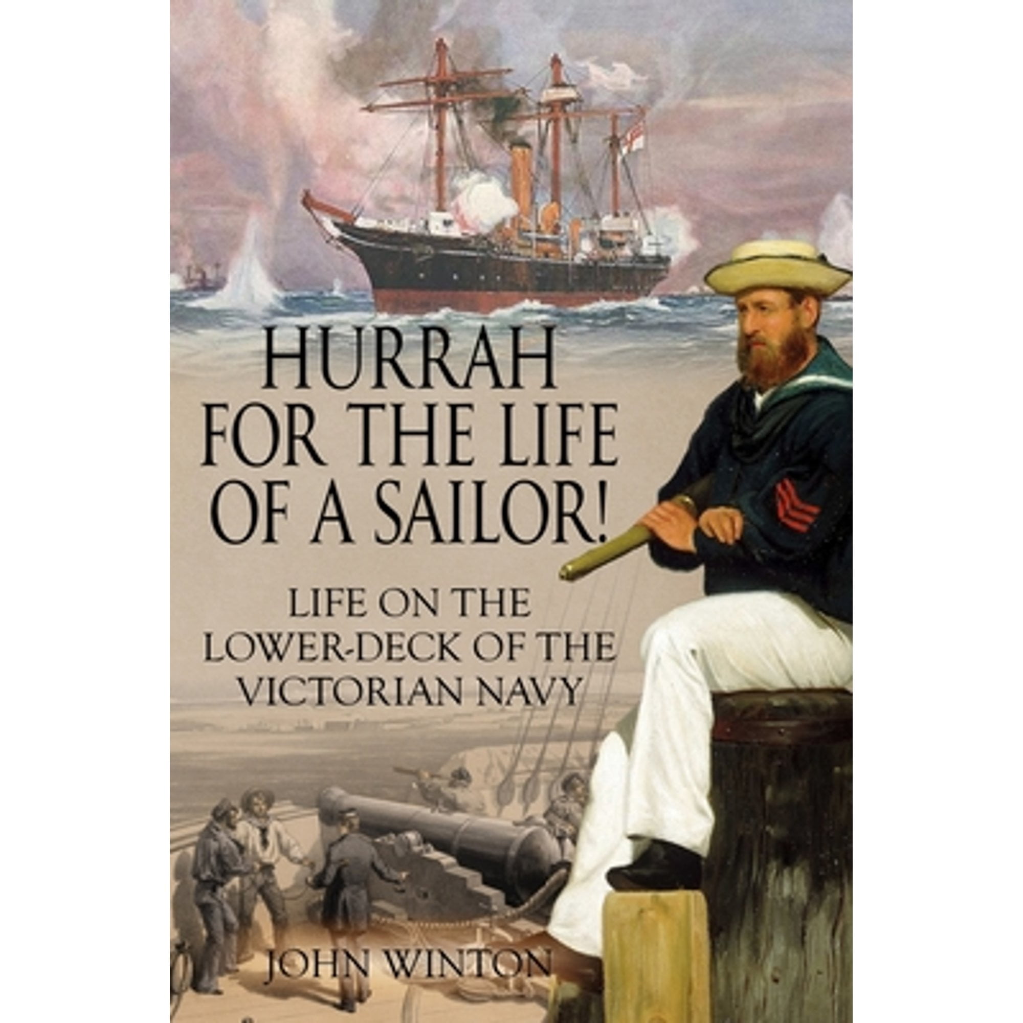Hurrah for the Life of a Sailor!: Life on the Lower-deck of the Victorian Navy (Paperback)