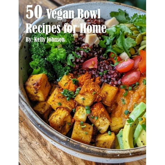 50 Vegan Bowl Recipes for Home, (Paperback)