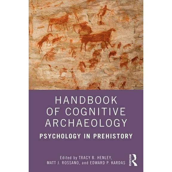 Handbook of Cognitive Archaeology: Psychology in Prehistory, (Paperback)