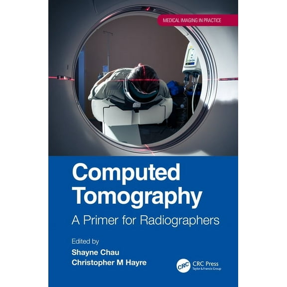 Medical Imaging in Practice Computed Tomography: A Primer for Radiographers, (Paperback)