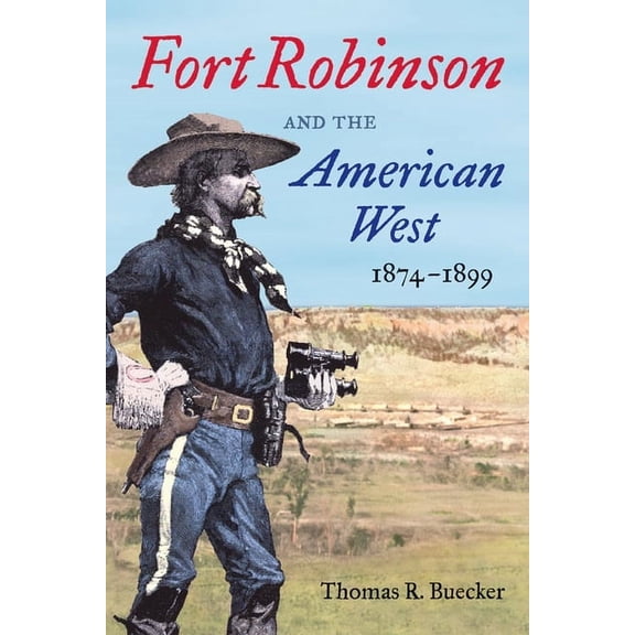 Fort Robinson and the American West, 1874-1899, (Paperback)