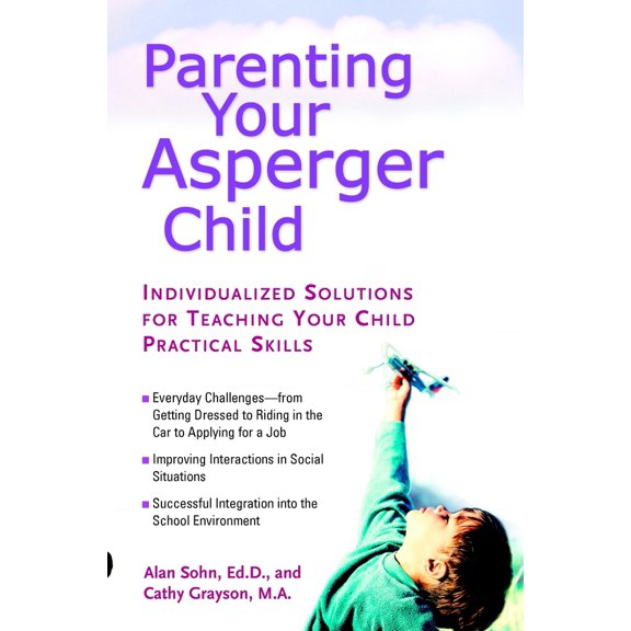 Pre-Owned Parenting Your Asperger Child: Individualized Solutions for Teaching Your Child Practical Skills (Paperback) 0399530703 9780399530708