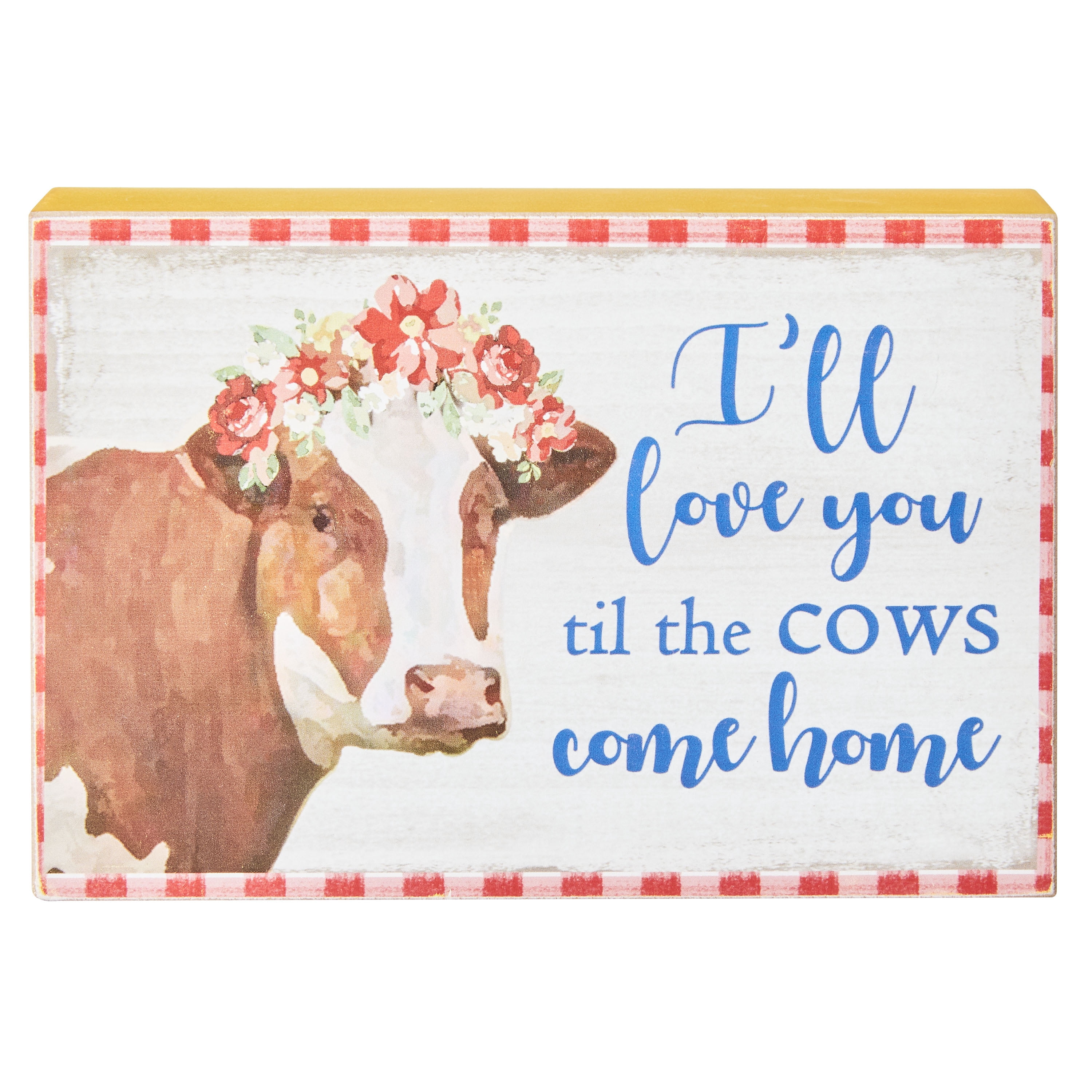 The Pioneer Woman Brown Cow Box Sign Walmart Com Walmart Com At the pace you are going, you won't finish the we can talk of all that's wrong till the cows come home, but unless we act on them, there will not be any improvement. the pioneer woman brown cow box sign