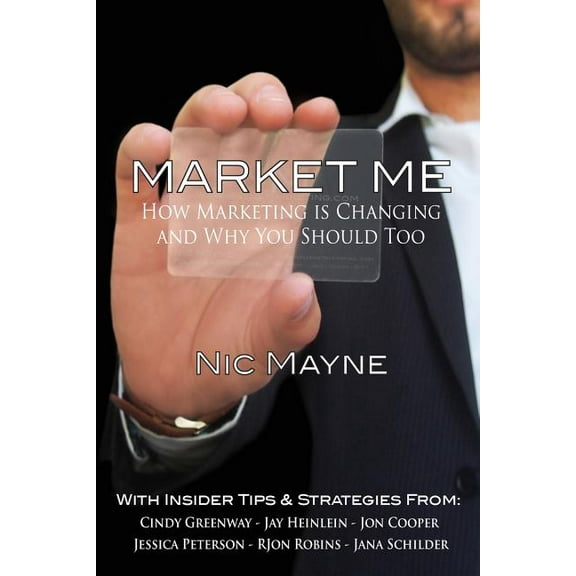 Market Me: How Marketing Is Changing and Why You Should Too
