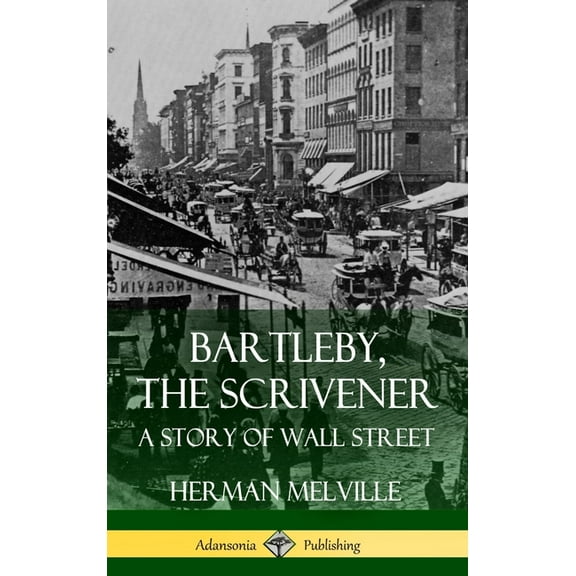Bartleby, the Scrivener: A Story of Wall Street (Hardcover), (Hardcover)