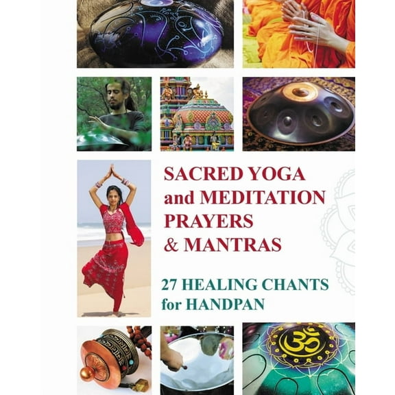 Sacred Mantras and Prayers for Yoga and Meditation: 27 Chanting Melodies, (Paperback)