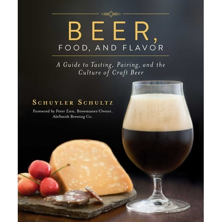 Beer, Food, and Flavor : A Guide to Tasting, Pairing, and the Culture of Craft (Best Tasting Shakeology Flavor)