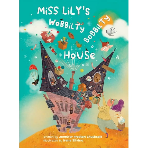 Miss Lily's Wobbilty Bobbilty House, (Hardcover)