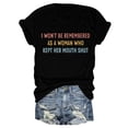 thumbnail image 4 of I Won't Be Remembered as A Women Who Kept Her Mouth Shut Graphic Tees for Women Short Sleeve Crewneck Casual Tshirt, 4 of 4
