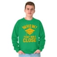 thumbnail image 5 of Funny Graduation Whew That Was Close Sweatshirt for Men or Women Brisco Brands L, 5 of 6