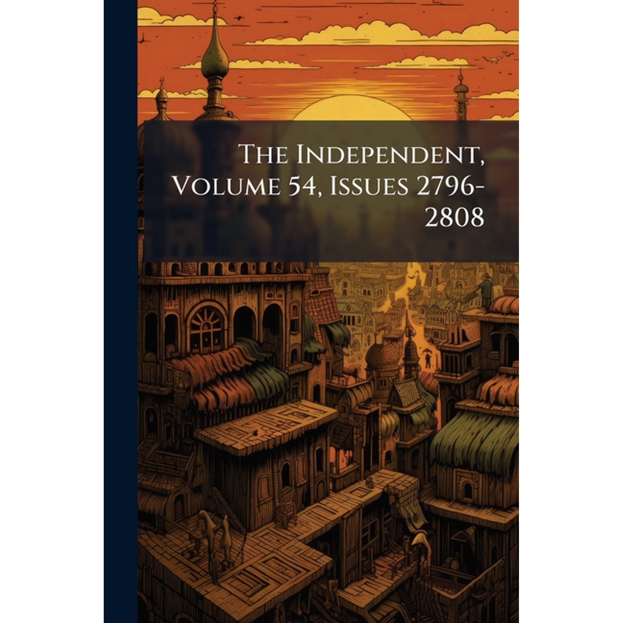 The Independent Volume 54 Issues 2796-2808 (Paperback)