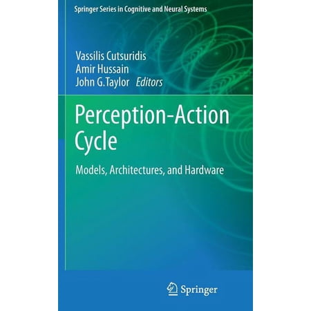 Springer Cognitive and Neural Systems Perception-Action Cycle: Models Architectures and Hardware (Hardcover)
