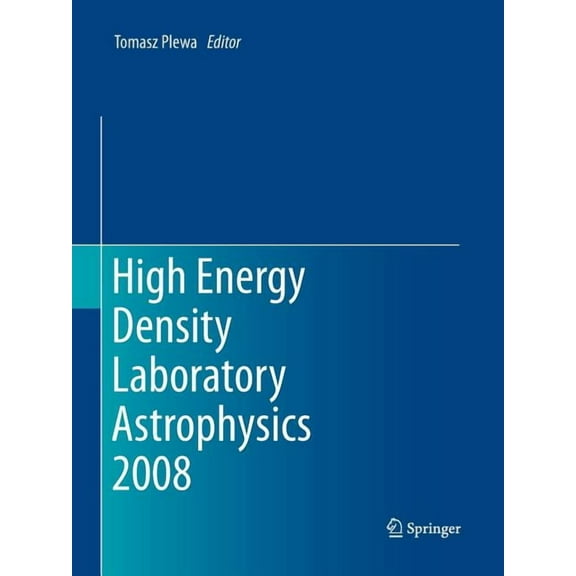 High Energy Density Laboratory Astrophysics 2008, (Paperback)