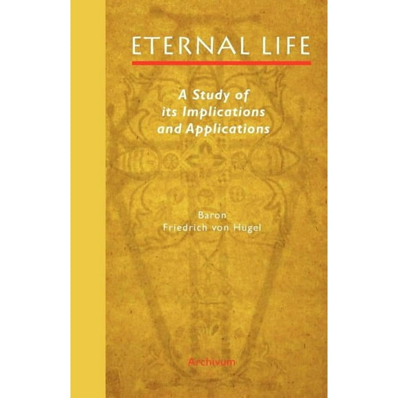 Eternal Life: A Study of Its Implications and Applications (Paperback)