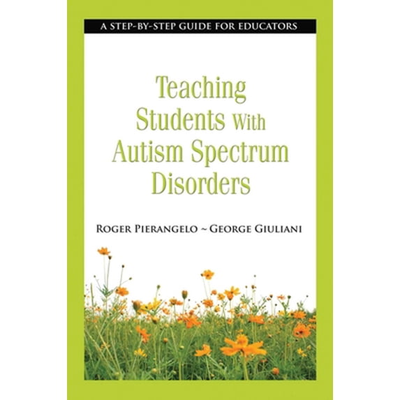 Pre-Owned Teaching Students with Autism Spectrum Disorders: A Step-By-Step Guide for Educators (Paperback) 162087220X 9781620872208