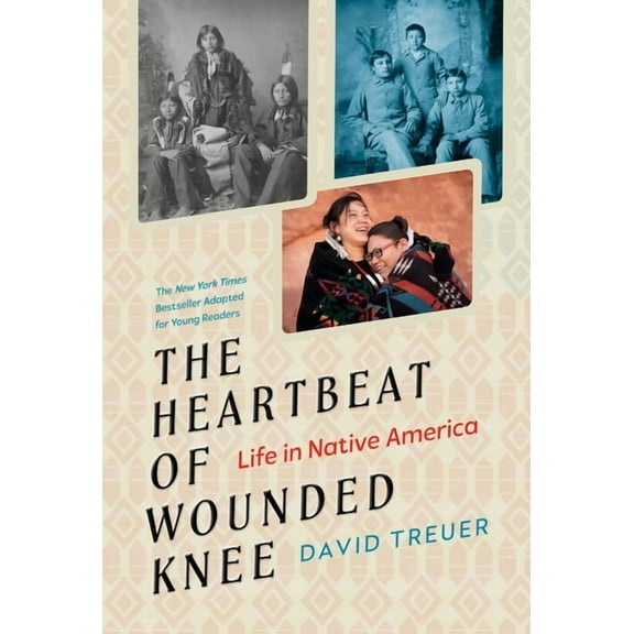 The Heartbeat of Wounded Knee (Young Readers Adaptation): Life in Native America, (Paperback)