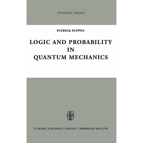 Synthese Library Logic and Probability in Quantum Mechanics, Book 78, (Hardcover)