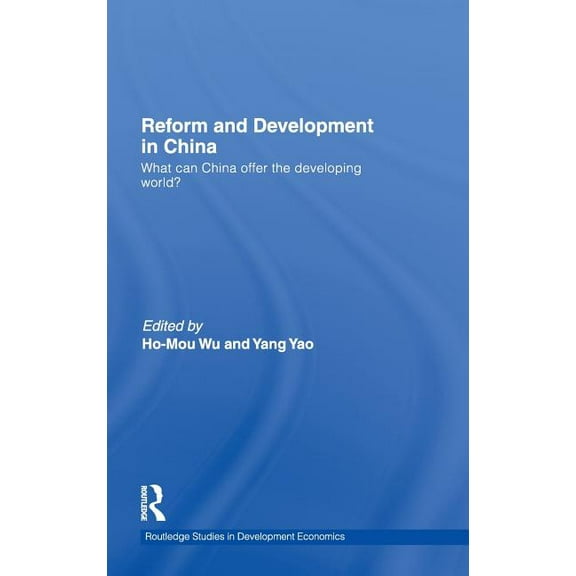 Routledge Studies in Development Economi Reform and Development in China: What Can China Offer the Developing World, Book 82, (Hardcover)