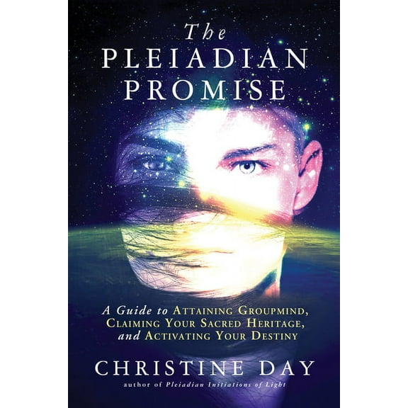 The Pleiadian Promise: A Guide to Attaining Groupmind, Claiming Your Sacred Heritage, and Activating Your Destiny, (Paperback)
